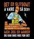 Det er slitsomst å være så sexy , men jeg er murer og kan ikke noe for det thumbnail