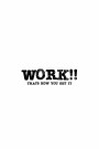 Work , that´s how you get it (white) thumbnail