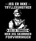 JEG ER IKKE EN TRYLLEKUNSTNER, JEG ER TØMRER, MEN JEG SKJØNNER FORVIRRINGEN ,  ( svart-hvitt) thumbnail