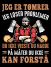 JEG ER TØMRER JEG LØSER PROBLEMER DU IKKE VISSTE DU HADDE PÅ MÅTER DU IKKE KAN FORSTÅ , HARDPLAST / PORSELEN thumbnail