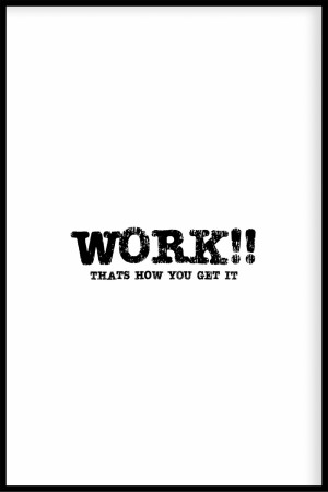 Work , that´s how you get it (white)
