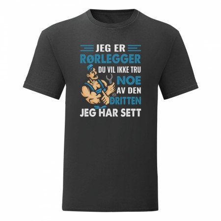 JEG ER RØRLEGGER , DU VIL IKKE TRU NOE AV DEN DRITTEN JEG HAR SETT  T SKJORTE , SVART / HVIT