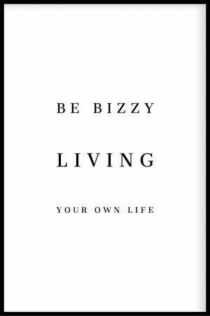 be bizzy living your own life
