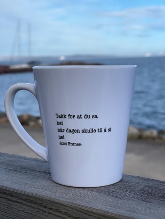 TAKK FOR AT DU SA HEI NÅR DAGEN SKULLE TIL Å SI NEI , lattekopp